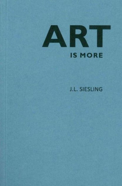 Art is more, Jan Laurens Siesling - Paperback - 9789076417189