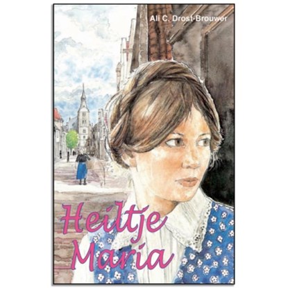 Heiltje Maria, A.C. Drost-Brouwer - Gebonden - 9789076466606