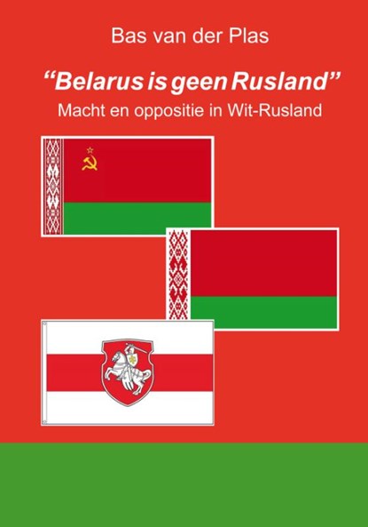 "Belarus is geen Rusland", Bas van der Plas - Paperback - 9789076539041