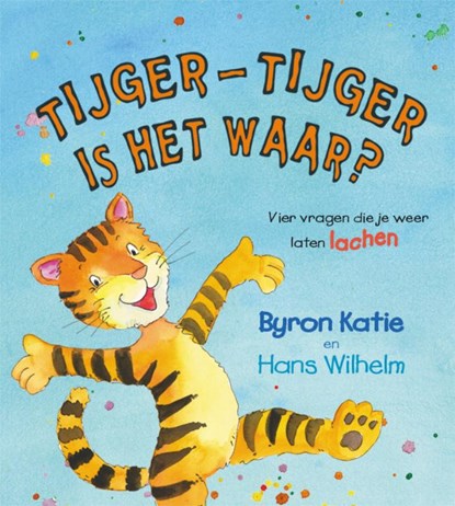 Tijger-Tijger is het waar?, Byron Katie - Gebonden - 9789076541716