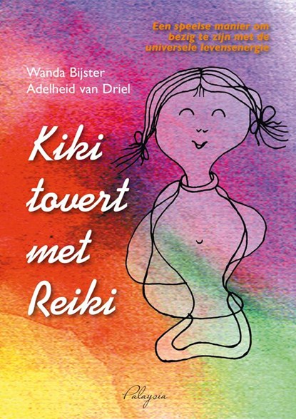 Kiki tovert met reiki, Wanda Bijster-Smit ; Adelheid van Driel-van Alphen ; Edith Hagenaar - Paperback - 9789076541778