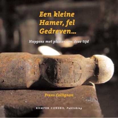 Een kleine hamer, fel gedreven ..., F. Collignon - Paperback - 9789076542492