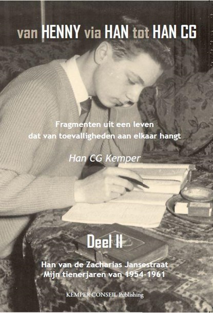 Van Henny via Han tot Han CG Han van de Zacharias Jansestraat mijn tienerjaren van 1954 - 1961, Han C.G. Kemper - Paperback - 9789076542782