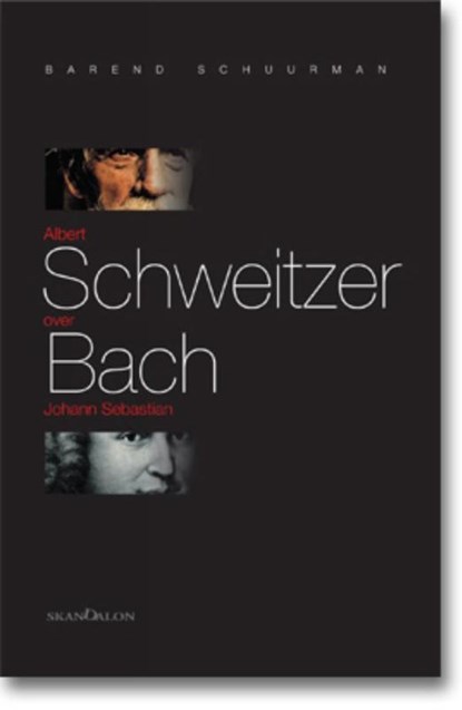Albert Schweitzer over Johann Sebastian Bach, B. Schuurman - Paperback - 9789076564708