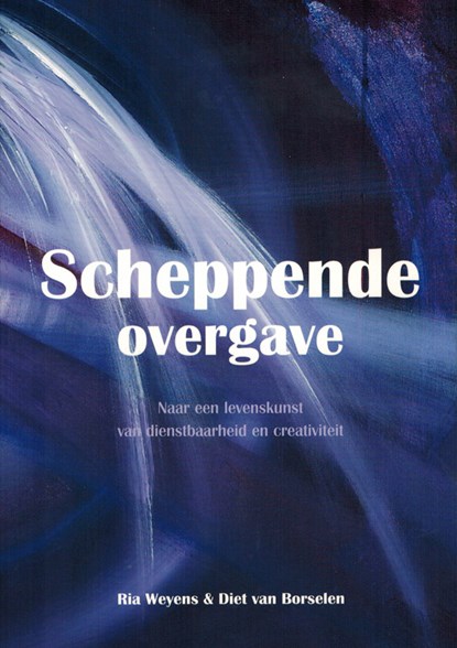 Scheppende overgave, Ria Weyens ; Diet van Borselen - Paperback - 9789076671857