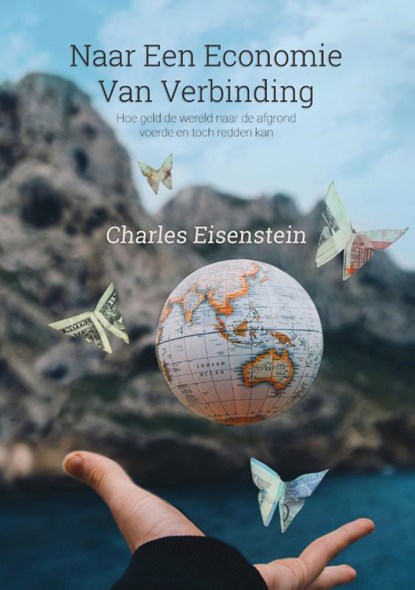 Naar een economie van verbinding, Charles Eisenstein - Paperback - 9789076681443