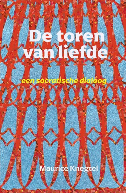 De toren van liefde, Maurice Knegtel - Paperback - 9789076681559