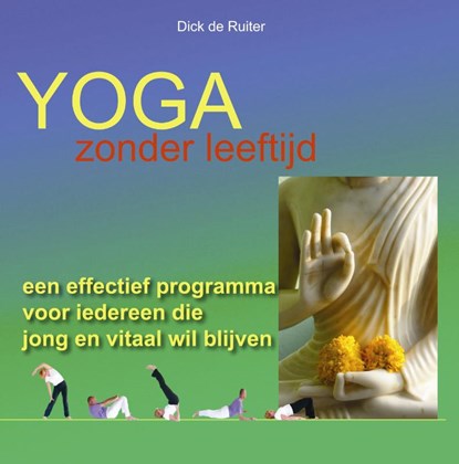 Yoga zonder leeftijd, Dick Ruiter - Paperback - 9789076771717