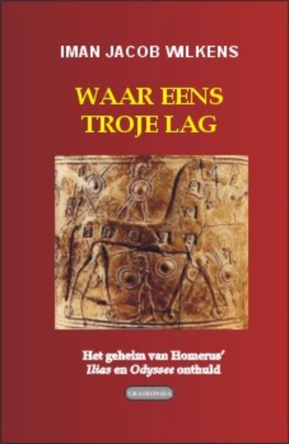 Waar eens Troje lag, Iman Jacob Wilkens - Paperback - 9789076792200