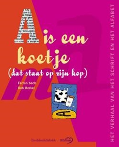 A is een koetje, Rob Berkel ; Ferran Bach - Gebonden - 9789076830599
