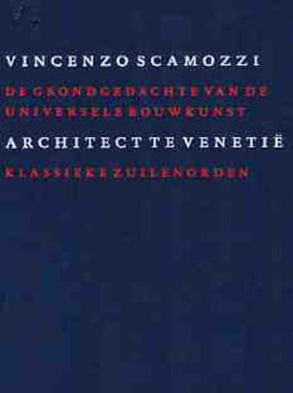 De grondgedachte van de universele bouwkunst VI, V. Scamozzi - Gebonden - 9789076863160