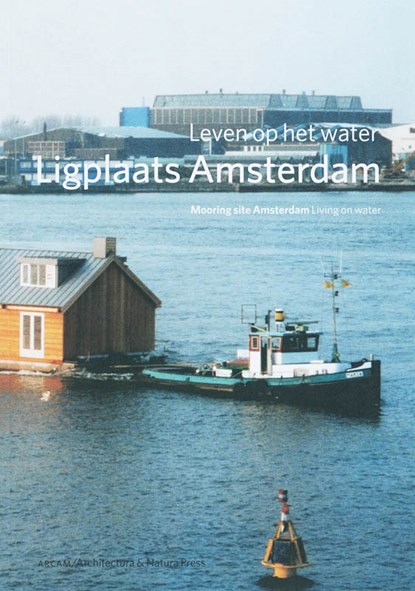 Ligplaats: Amsterdam = Mooring site Amsterdam, M. Kloos ; Y. de Korte - Paperback - 9789076863498