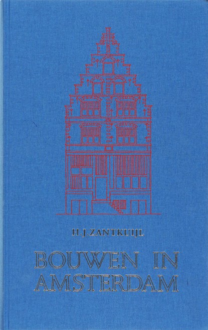 Bouwen in Amsterdam 2007, H. Zantkuijl - Gebonden - 9789076863597