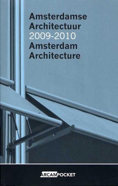 Amsterdamse Architectuur 2009-2010 / Amsterdam Architecture 2009-2010, Marlies Buurman ; Flora van Gaalen ; Maarten Kloos - Paperback - 9789076863962