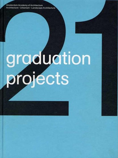 21 graduation projects 2008-2009, Aart Oxenaar ; Machiel Spaan ; Klaas de Jong - Gebonden - 9789076863986