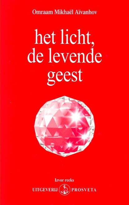 Het licht, de levende geest, Omraam Mikhaël Aïvanhov - Gebonden - 9789076916156