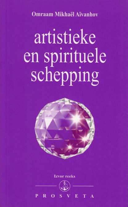Artistieke en spirituele schepping, Omraam Mikhaël Aïvanhov - Paperback - 9789076916231