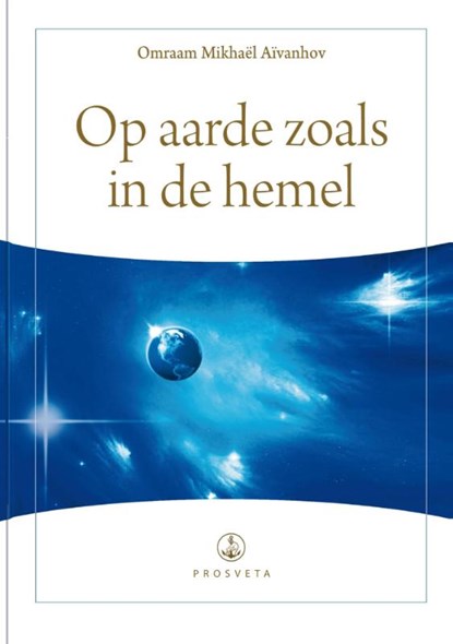 Op aarde zoals in de hemel, Omraam Mikhaël Aïvanhov - Gebonden - 9789076916415