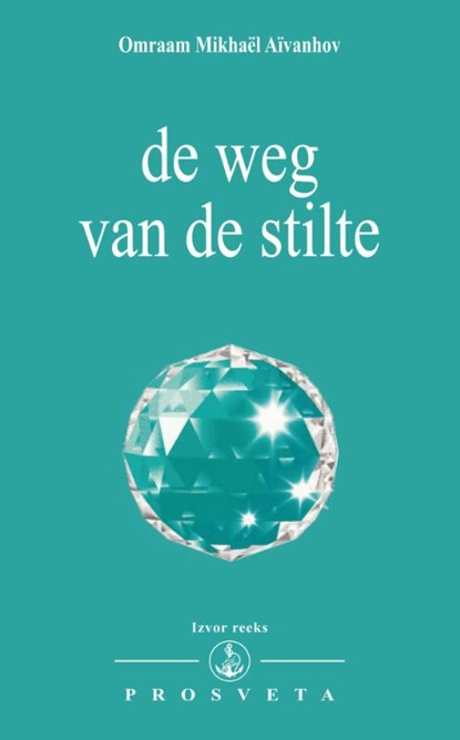 De weg van de stilte, Omraam Mikhaël Aïvanhov - Paperback - 9789076916422