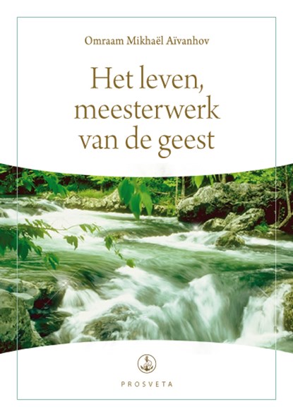Het leven, meesterwerk van de geest, Omraam Mikhaël Aïvanhov - Paperback - 9789076916453