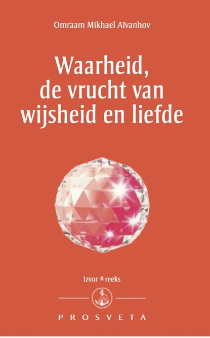 Waarheid, de vrucht van wijsheid en liefde, Omraam Mikhael Aïvanhov - Paperback - 9789076916491