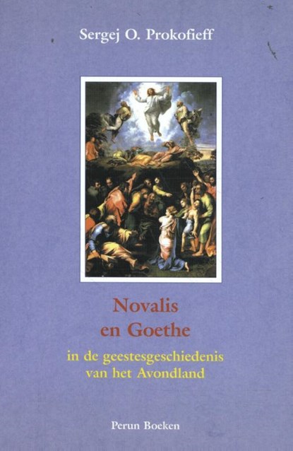 Novalis en Goethe in de geestesgeschiedenis van het Avondland, Sergej O. Prokofieff - Paperback - 9789076921082