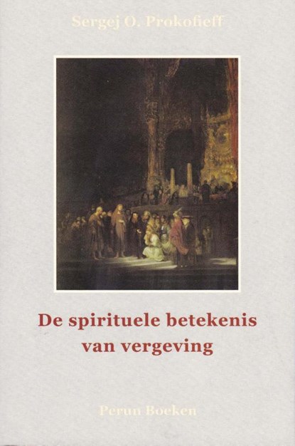 De spirituele betekenis van vergeving, Sergej O. Prokofieff - Paperback - 9789076921242