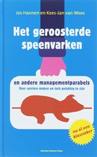 Het geroosterde speenvarken en andere managementparabels | Jos Hannen & Kees-Jan van Wees | 