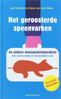 Het geroosterde speenvarken en andere managementparabels | Jos Hannen & Kees-Jan van Wees | 