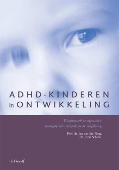 ADHD-kinderen in ontwikkeling, J. van der Ploeg ; E. Scholte - Paperback - 9789077024010