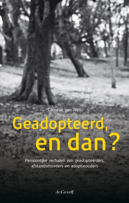 Geadopteerd, en dan?, Cornelie van Well - Paperback - 9789077024416