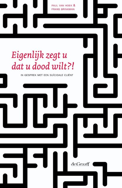 Eigenlijk zegt u dat u dood wilt?!, Paul van Hoek ; Frans Brinkman - Paperback - 9789077024553