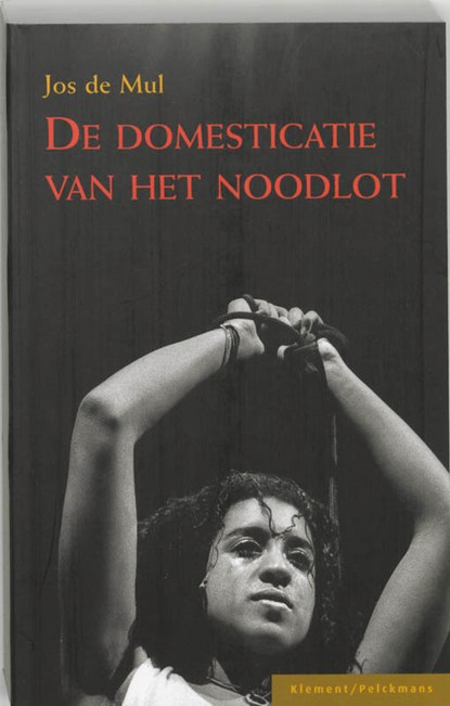 De domesticatie van het noodlot, MUL, J. de - Paperback - 9789077070864