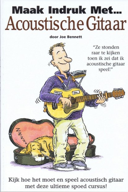 Maak indruk met acoustische gitaar, John Bennett - Paperback - 9789077084014