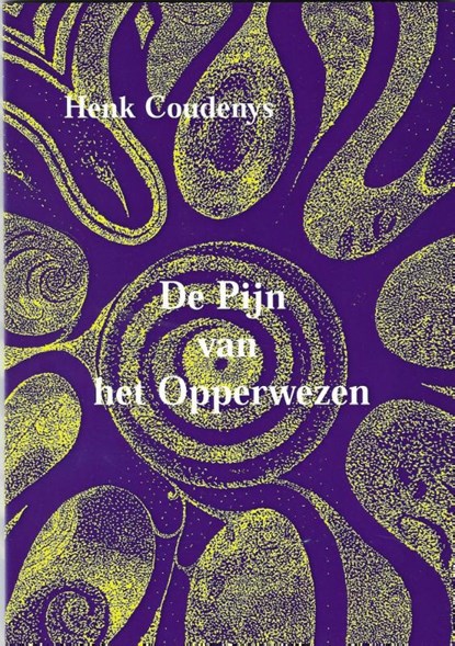 De pijn van het opperwezen, Henk Coudenys - Paperback - 9789077101049