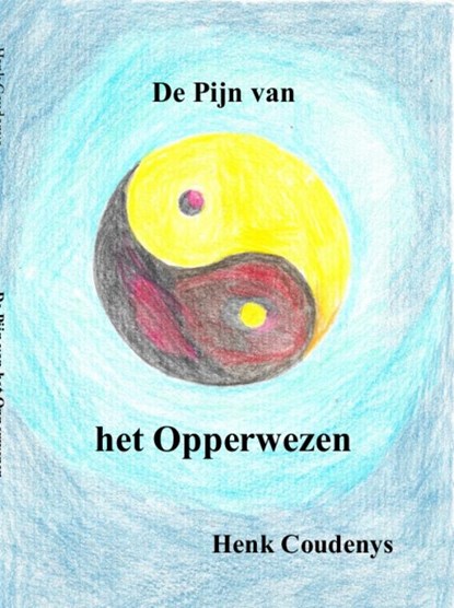 De pijn van het opperwezen, Henk Coudenys - Paperback - 9789077101049