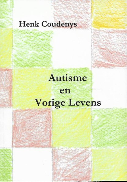 Autisme en vorige levens, Henk Coudenys - Paperback - 9789077101094
