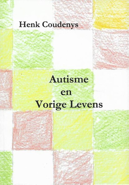 Autisme en vorige levens, Henk Coudenys - Paperback - 9789077101148