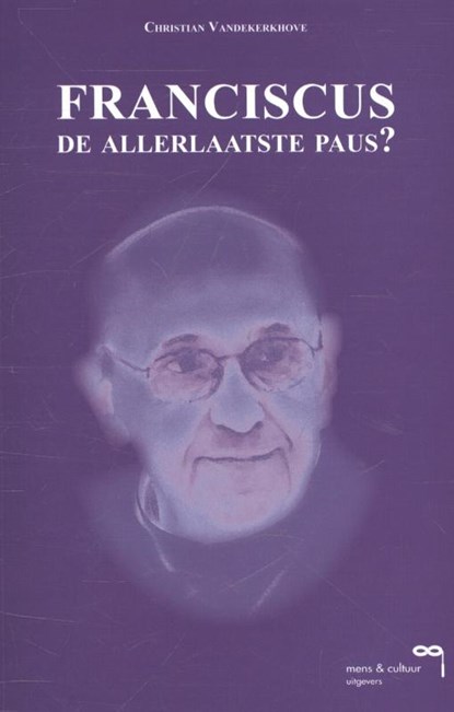 Franciscus, de allerlaatste paus?, Christian Vandekerkhove - Paperback - 9789077135389