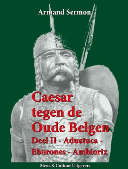Caesar tegen de oude Belgen 2 Aduatuca, Eburones, Ambiorix, Armand Sermon - Gebonden - 9789077135464