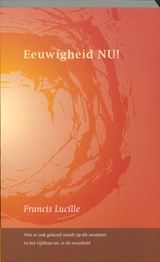 Eeuwigheid NU! - F. Lucille - 9789077228135