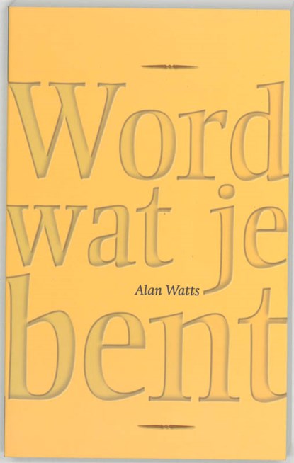 Word wat je bent, A. Watts - Paperback - 9789077228234