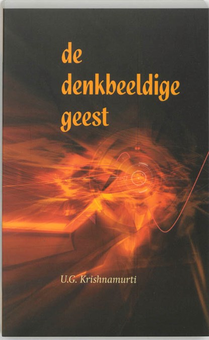 De denkbeeldige geest, U.G. Krishnamurti - Paperback - 9789077228241