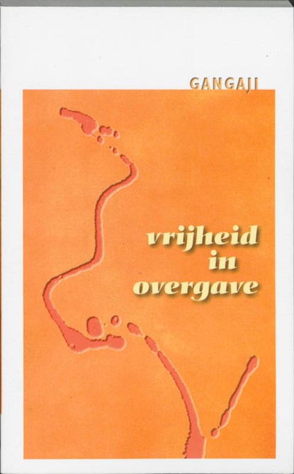 Vrijheid in overgave, Gangaji - Paperback - 9789077228272