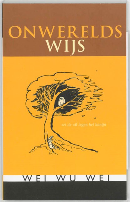 Onwerelds wijs, Wei Wu Wei - Paperback - 9789077228302