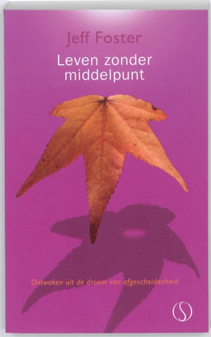 Leven zonder middelpunt, Jeff Foster - Paperback - 9789077228845