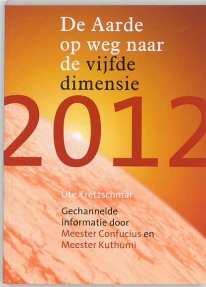 2012 De aarde op weg naar de vijfde dimensie, U. Kretzschmar - Paperback - 9789077247129