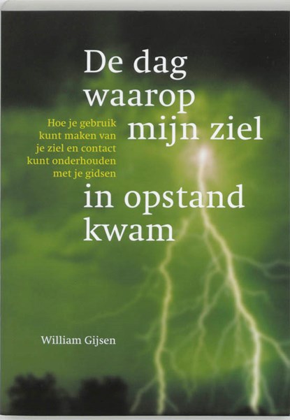 De dag waarop mijn ziel in opstand kwam, W. Gijsen - Paperback - 9789077247167