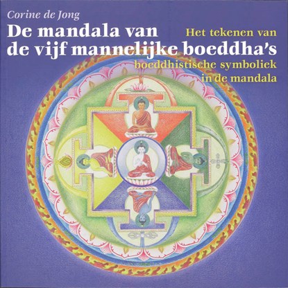 De mandala van de vijf mannelijke boeddha's, Carla de Jong - Paperback - 9789077247310