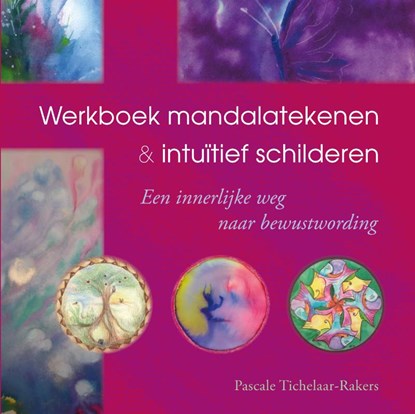 Werkboek mandalatekenen & intuïtief schilderen, Pascale Tichelaar-Rakers - Paperback - 9789077247914